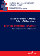 Societies and Spaces in Contact: Between Convergence and Divergence