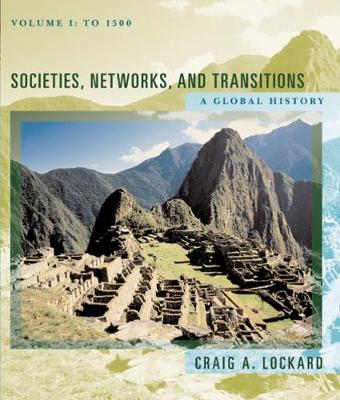 Societies, Networks, and Transitions: A Global History: Volume 1: To 1500 - Lockard, Craig A