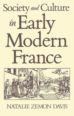 Society and Culture in Early Modern France - Davis, Natalie Zemon