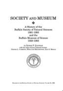 Society and Museum: A History of the Buffalo Society of Natural Sciences, 1861-1993 and the Buffalo Museum of Science, 1928-1993