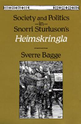 Society and Politics in Snorri Sturluson's"heimskringla" - Bagge, Sverre, PH.D.