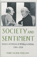 Society and Sentiment: Genres of Historical Writing in Britain, 1740-1820