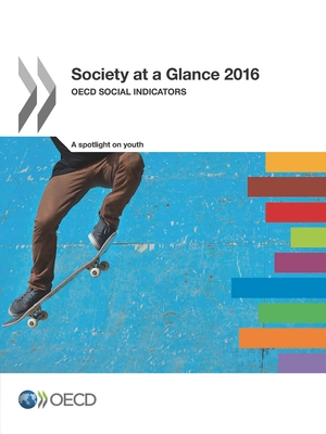 Society at a Glance: OECD Social Indicators: 2016 - Organization for Economic Cooperation and Development (Editor)