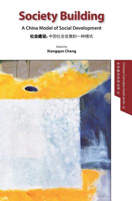 Society Building - A China Model of Social Development -English version - hardcover - Chang, Xiangqun (Editor)