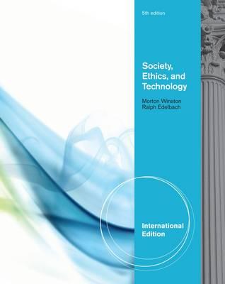 Society, Ethics, and Technology - Winston, Morton E., and Edelbach, Ralph