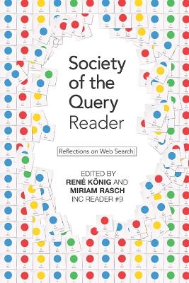 Society of the Query Reader: Reflections on Web Search - Rasch, Miriam, and Knig, Ren