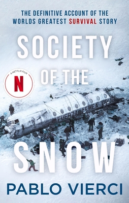 Society of the Snow: The Definitive Account of the World's Greatest Survival Story - Vierci, Pablo, and Erikson, Jennie (Translated by)