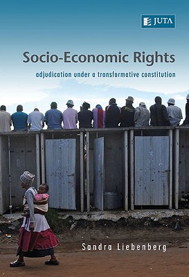 Socio-economic rights: Adjudication under a transformative constitution - Liebenberg, Sandra