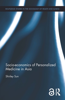 Socio-economics of Personalized Medicine in Asia - Sun, Shirley