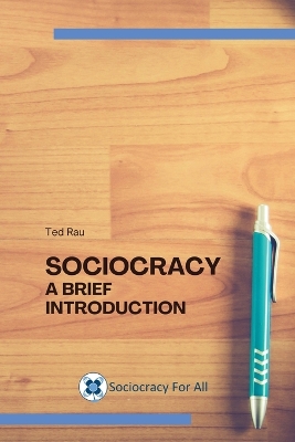 Sociocracy. A brief introduction - Rau, Ted J