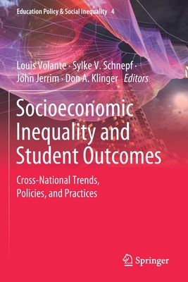 Socioeconomic Inequality and Student Outcomes: Cross-National Trends, Policies, and Practices - Volante, Louis (Editor), and Schnepf, Sylke V (Editor), and Jerrim, John (Editor)