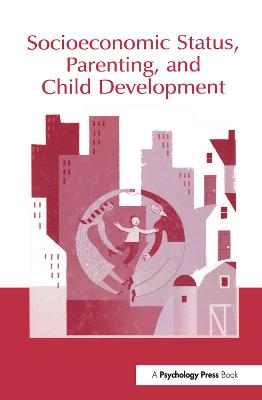 Socioeconomic Status, Parenting, and Child Development - Bornstein, Marc H. (Editor), and Bradley, Robert H. (Editor)