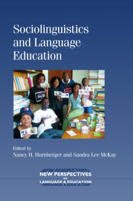 Sociolinguistics and Language Education - Hornberger, Nancy H (Editor), and McKay, Sandra Lee, Professor (Editor)