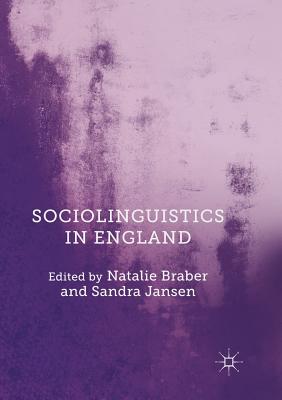 Sociolinguistics in England - Braber, Natalie (Editor), and Jansen, Sandra (Editor)