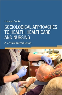 Sociological Approaches to Health, Healthcare and Nursing - Cooke, Hannah