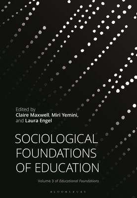 Sociological Foundations of Education - Maxwell, Claire (Editor), and Yemini, Miri (Editor), and Engel, Laura (Editor)