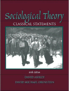 Sociological Theory: Classical Statements