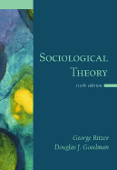 Sociological Theory - Ritzer, George, Dr., and Goodman, Douglas J, and Ritzer George