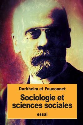 Sociologie et sciences sociales - Fauconnet, Paul, and Durkheim, ?mile