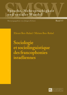 Sociologie Et Sociolinguistique Des Francophonies Isra?liennes - Erfurt, J?rgen (Editor), and Ben-Rafael, Eliezer, and Ben-Rafael, Miriam