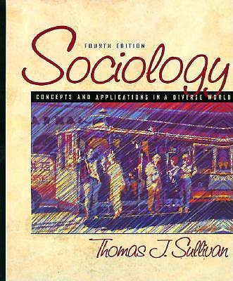 Sociology: Concepts and Applications in a Diverse World - Sullivan, Thomas J