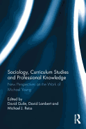 Sociology, Curriculum Studies and Professional Knowledge: New Perspectives on the Work of Michael Young