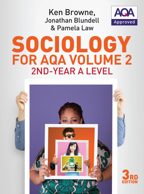 Sociology for AQA Volume 2: 2nd-Year A Level - Browne, Ken, and Blundell, Jonathan, and Law, Pamela