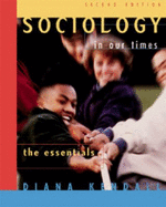 Sociology in Our Times: The Essentials - Kendall, Diana Elizabeth