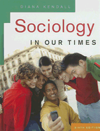 Sociology in Our Times - Kendall, Diana Elizabeth