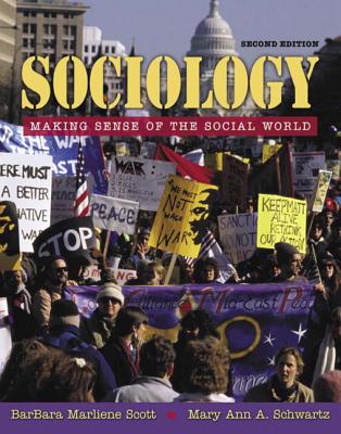 Sociology: Making Sense of the Social World - Scott, Barbara Marliene, and Schwartz, Mary Ann a