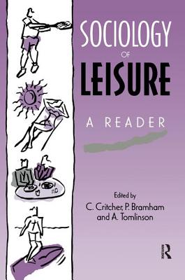 Sociology of Leisure: A Reader - Bramham, P, and Critcher, C, and Tomlinson, A