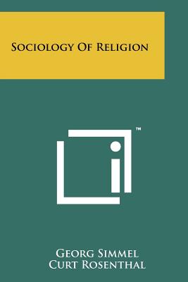 Sociology Of Religion - Simmel, Georg, and Rosenthal, Curt (Translated by), and Gross, Feliks (Introduction by)