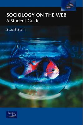 Sociology on the Web: A Student Guide - Stein, Stuart