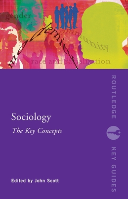 Sociology: The Key Concepts - Scott, John (Editor)