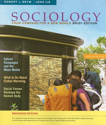Sociology: Your Compass for a New World, Brief Edition: Enhanced - Brym, Robert J, and Lie, John