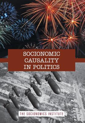 Socionomic Causality in Politics: How Social Mood Influences Everything from Elections to Geopolitics - Prechter, Robert R (Editor)