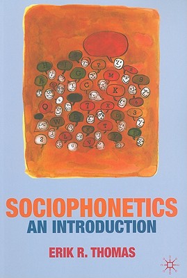 Sociophonetics: An Introduction - Thomas, Erik