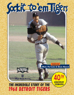 Sock It to 'em Tigers: The Incredible Story of the 1968 Detroit Tigers - Pattison, Mark (Editor), and Raglin, David (Editor), and Henning, Lynn (Foreword by)