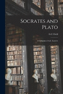 Socrates and Plato; a Criticism of A.E. Taylor's