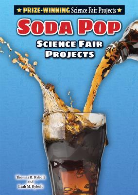 Soda Pop Science Fair Projects - Rybolt, Thomas R