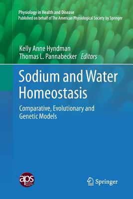 Sodium and Water Homeostasis: Comparative, Evolutionary and Genetic Models - Hyndman, Kelly Anne (Editor), and Pannabecker, Thomas L (Editor)