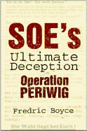 SOE's Ultimate Deception: Operation Periwig