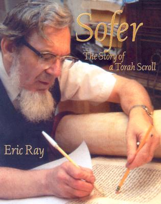 Sofer: The Story of a Torah Scroll - Ray, Eric