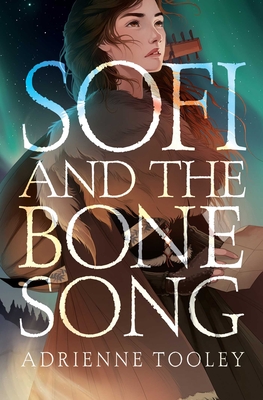 Sofi and the Bone Song - Tooley, Adrienne