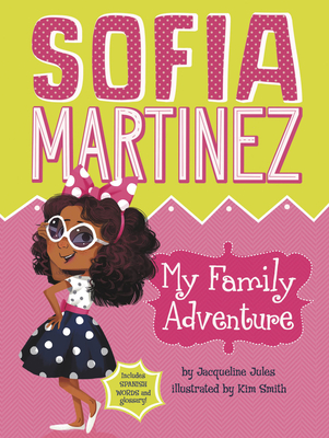 Sofia Martinez: My Family Adventure - Jules, Jacqueline