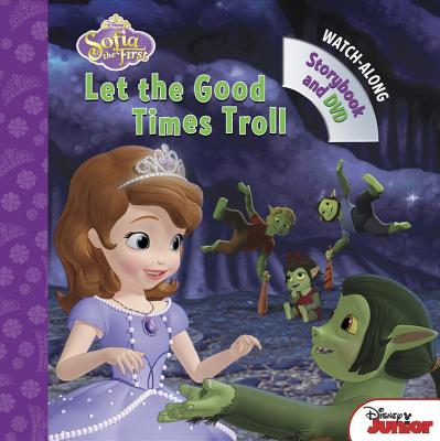 Sofia the First Let the Good Times Troll: Book with DVD - Disney Books