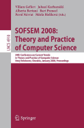 Sofsem 2008: Theory and Practice of Computer Science: 34th Conference on Current Trends in Theory and Practice of Computer Science, Nov Smokovec, Slovakia, January 19-25, 2008, Proceedings