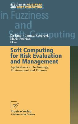 Soft Computing for Risk Evaluation and Management: Applications in Technology, Environment and Finance - Ruan, Da (Editor), and Fedrizzi, Mario (Editor)