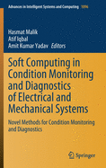 Soft Computing in Condition Monitoring and Diagnostics of Electrical and Mechanical Systems: Novel Methods for Condition Monitoring and Diagnostics