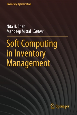 Soft Computing in Inventory Management - Shah, Nita H. (Editor), and Mittal, Mandeep (Editor)